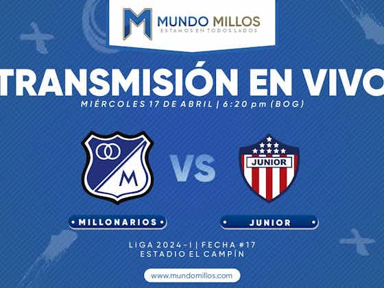 Imagen del artículo:En vivo: Millonarios vs Junior (Apertura 2024)