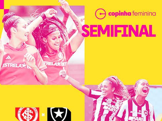 Copinha Feminina: Internacional e Botafogo são os primeiros semifinalistas