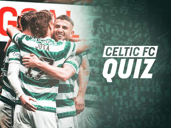 Article image:Celtic FC Quiz | Cup Final Special