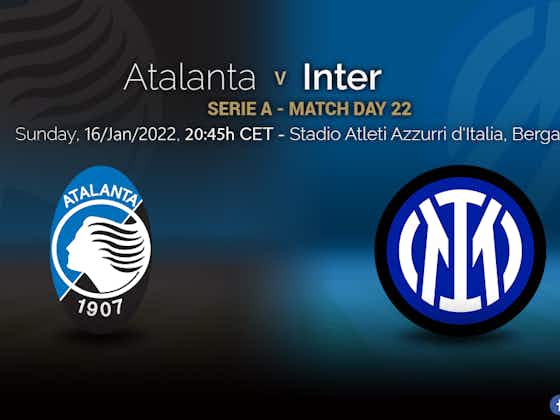 Article image:Preview – Atalanta Vs Inter: Back To Full Focus On The Serie A Title Race