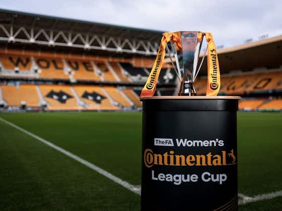 Article image:FA Women’s Continental Tyres League Cup semi-final draw