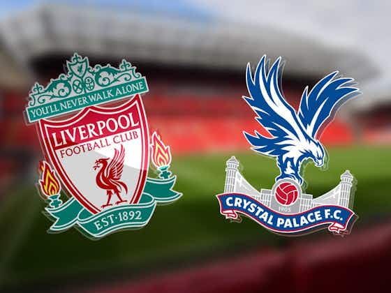 Article image:Liverpool vs Crystal Palace LIVE! Premier League result, match stream and latest updates today