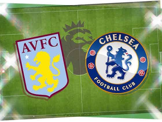 Imagem do artigo:Aston Villa vs Chelsea LIVE! Premier League match stream, latest team news, lineups, TV, prediction