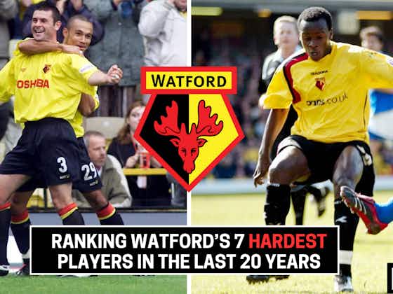 Article image:The 7 hardest Watford players of the last 20 years (Ranked)