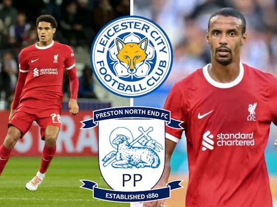 Article image:Leicester City and Preston will surely be watching Liverpool’s response to Joel Matip blow: View