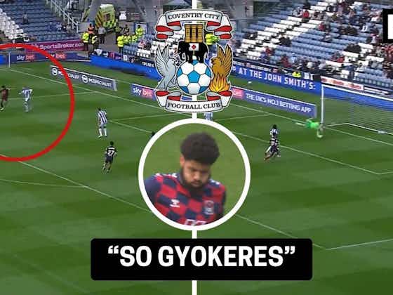 Article image:Coventry City: Ellis Simms dubbed "so Gyokeres" after footage of Huddersfield win