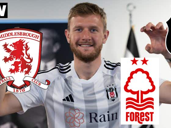 Article image:Middlesbrough should be monitoring Nottingham Forest, Besiktas situation closely: View