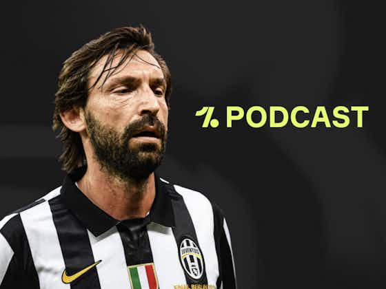 Article image:🎙 Pirlo takes charge of Juve and why Atalanta will beat PSG