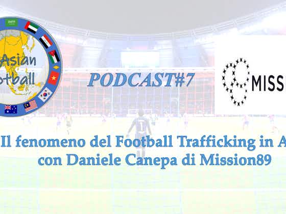 Immagine dell'articolo:All Asian Football Podcast #7: il fenomeno del Football Trafficking in Asia