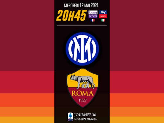 Image de l'article :Inter / AS Roma – J36 : diffusion TV, horaires, forme du moment et match aller.