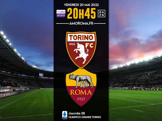 Image de l'article :Torino / AS Roma – J38 : Où voir le match ? les enjeux ? le match aller…