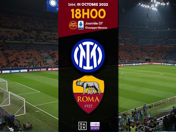 Image de l'article :Inter / AS Roma – J08 : Présentation du match &  point sur les équipes.