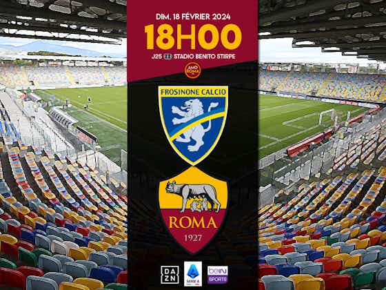 Image de l'article :Frosinone / AS Roma – J25 : Présentation du match, match aller, programme et statistiques.