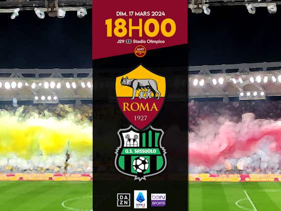 Image de l'article :AS Roma – Sassuolo / J29 : Présentation du match, match aller, programme et statistiques.