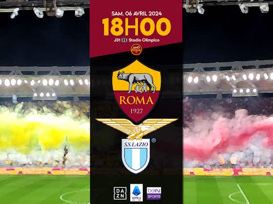 Image de l'article :AS Roma – Lazio / J31 : Présentation du match, match aller, programme et statistiques.