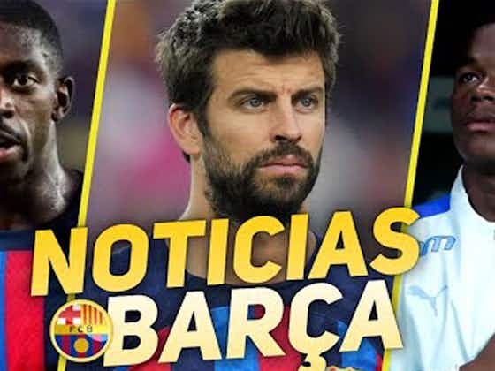 Imagen del artículo:¡La última hora del Barça! El contrato de Piqué, Endrick, Dembélé, Zubimendi...