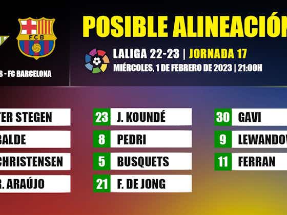 Imagen del artículo:Real Betis-FC Barcelona: Las posibles alineaciones de la jornada 17 de LaLiga