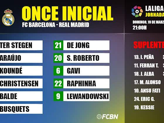 Imagen del artículo:FC Barcelona-Real Madrid: Alineaciones de la jornada 26 de LaLiga 2022-2023
