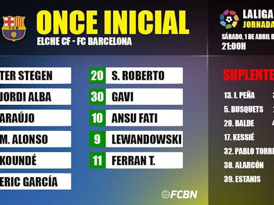 Imagen del artículo:Elche-FC Barcelona: Alineaciones de la jornada 27 de LaLiga Santander 2022-2023