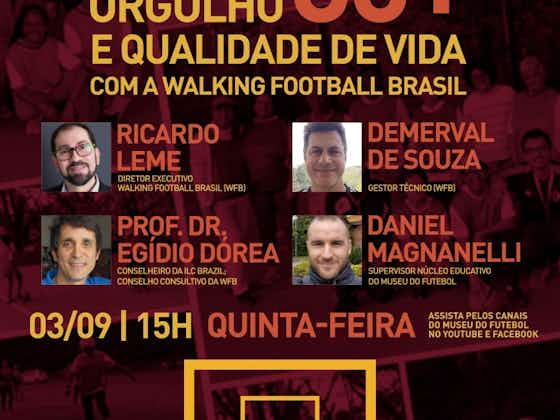 Imagem do artigo:Museu do Futebol e Walking Football Brasil realizam evento digital