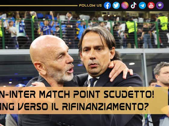 Immagine dell'articolo:VIDEO – Milan-Inter match point scudetto! Zhang rifinanzia? | TG Flash Inter-News
