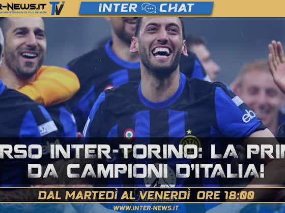 Immagine dell'articolo:Inter-Torino, la prima da Campioni d’Italia! Si torna in campo | Inter Chat LIVE