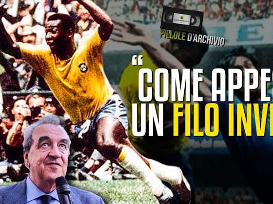 Immagine dell'articolo:Pizzul sul gol di Pelè all’Italia: «Sembrava appeso a un filo invisibile» -VIDEO