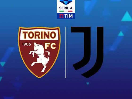 Image de l'article :Torino – Juventus : Avant-match et compos probables de ce derby Della Mole
