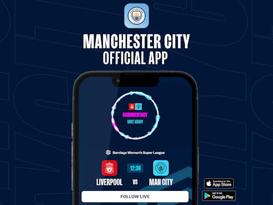 Article image:How to follow Liverpool v City on our official app