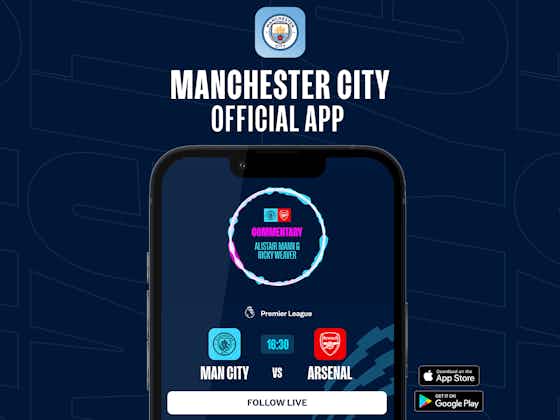 Article image:How to follow City v Arsenal on our official app