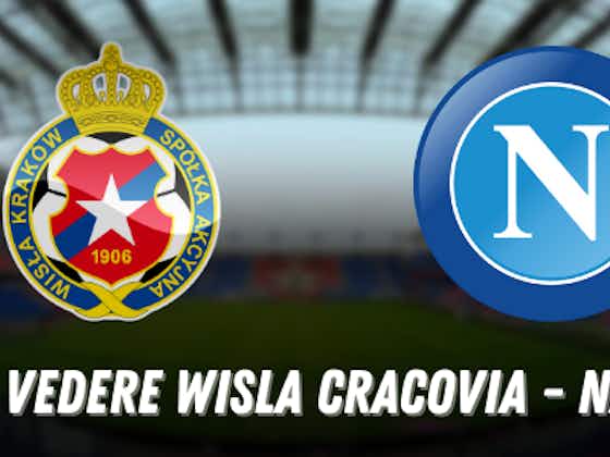 Immagine dell'articolo:Dove vedere Wisla Cracovia Napoli: tutti i dettagli sul match