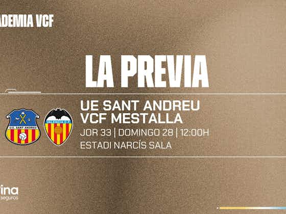 Imagen del artículo:PREVIA | El VCF Mestalla se enfrenta a la UE Sant Andreu en busca de una victoria definitiva