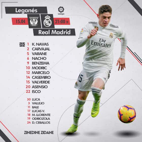 Article image:Leganes and Real Madrid name their starting XIs