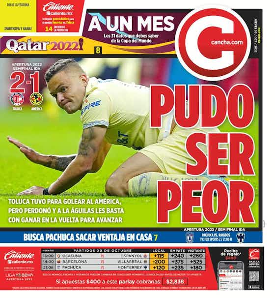 Portadas de periódicos: América sigue vivo luego de la ida ante Toluca |  OneFootball