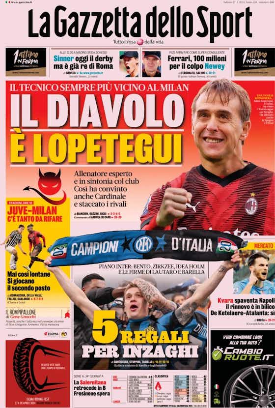 Article image:Today’s Papers: Lopetegui for Milan, last dance for Allegri and Pioli