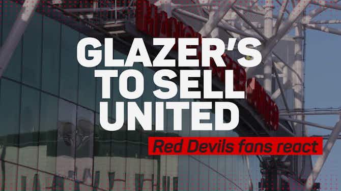 Preview image for Glazer's to sell United - Red Devils fans react