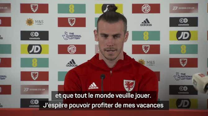 Image d'aperçu pour Galles - Bale : "Je n'irai pas à Getafe, ça c'est sûr !"