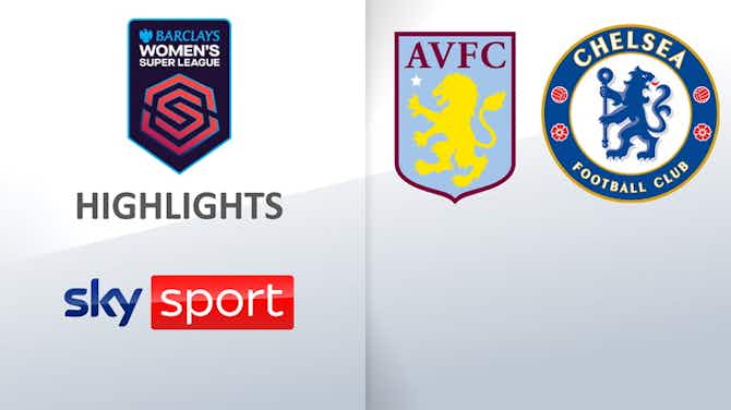 Vorschaubild für Women's Super League: Aston Villa 0-3 Chelsea