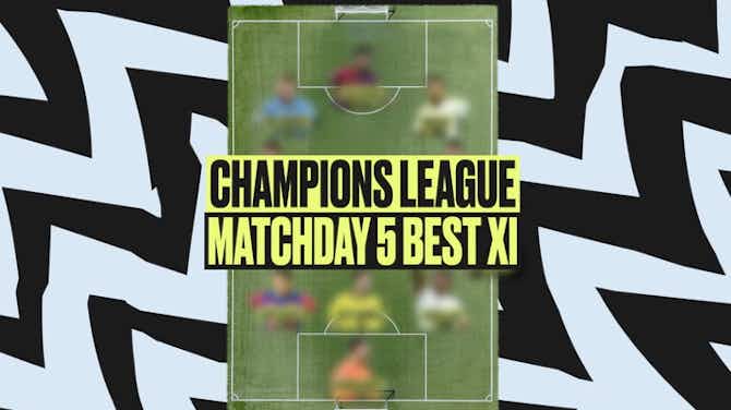 Imagen de vista previa para Champions League Best XI Matchweek 5