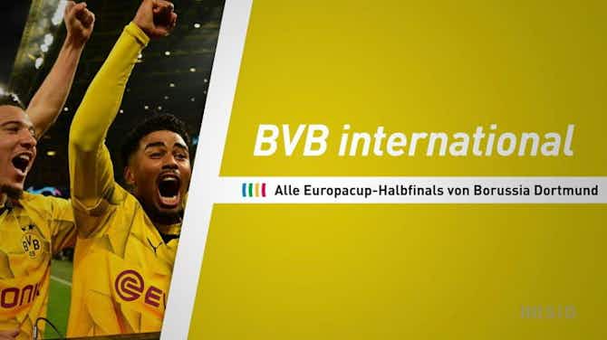Preview image for Von Mailand bis Paris: Alle Europacup-Halbfinals von Borussia Dortmund