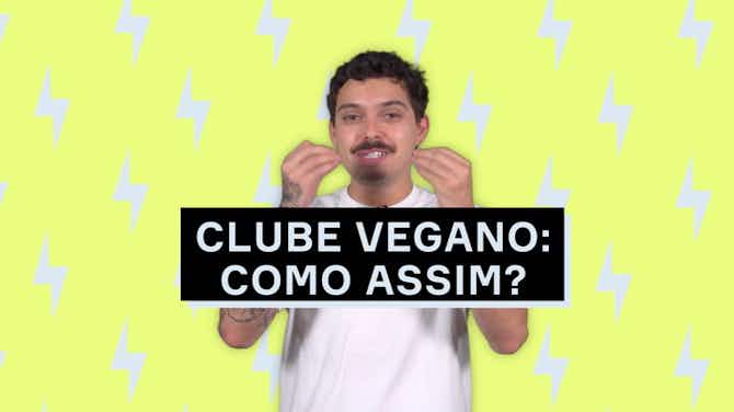 Imagem de visualização para Já viu isso? Clube brasileiro adota o veganismo