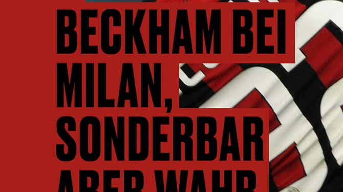 Vorschaubild für Beckham bei Milan, sonderbar aber wahr