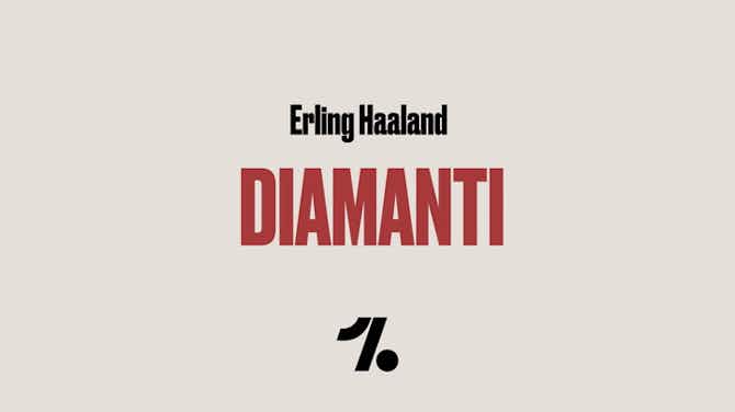 Anteprima immagine per Diamanti: Erling Haaland