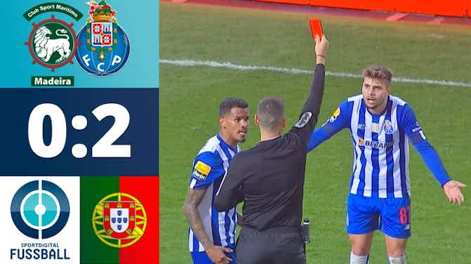 Vorschaubild für 4 Rote in einer Halbzeit - Porto liefert Pflichtsieg auf Madeira | Maritimo Funchal - FC Porto