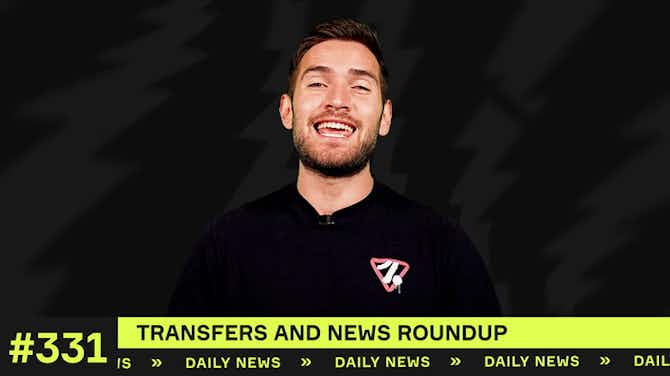 Preview image for Transfers and news roundup!