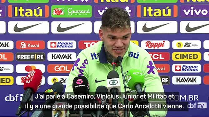 Image d'aperçu pour Brésil - Ederson : "Il y a une grande possibilité que Carlo Ancelotti vienne"