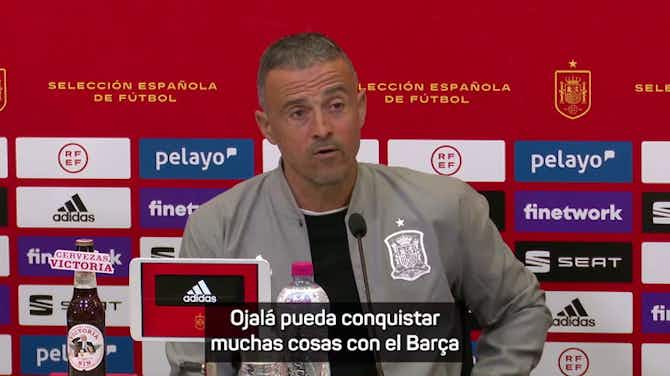 Imagen de vista previa para Luis Enrique: "Ojalá que Xavi que pueda conquistar muchas cosas con el Barça"
