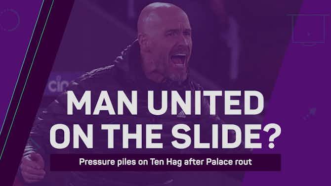 Anteprima immagine per Ten Hag on the brink after Palace humiliation?