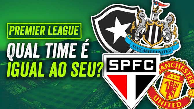Imagem de visualização para Qual time da PREMIER LEAGUE é igual ao seu do BRASILEIRÃO? Flamengo, Palmeiras e São Paulo...