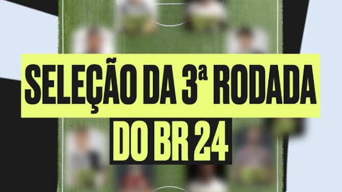Imagem de visualização para Galo e Botafogo dominam seleção OF da 3ª rodada do BR 24